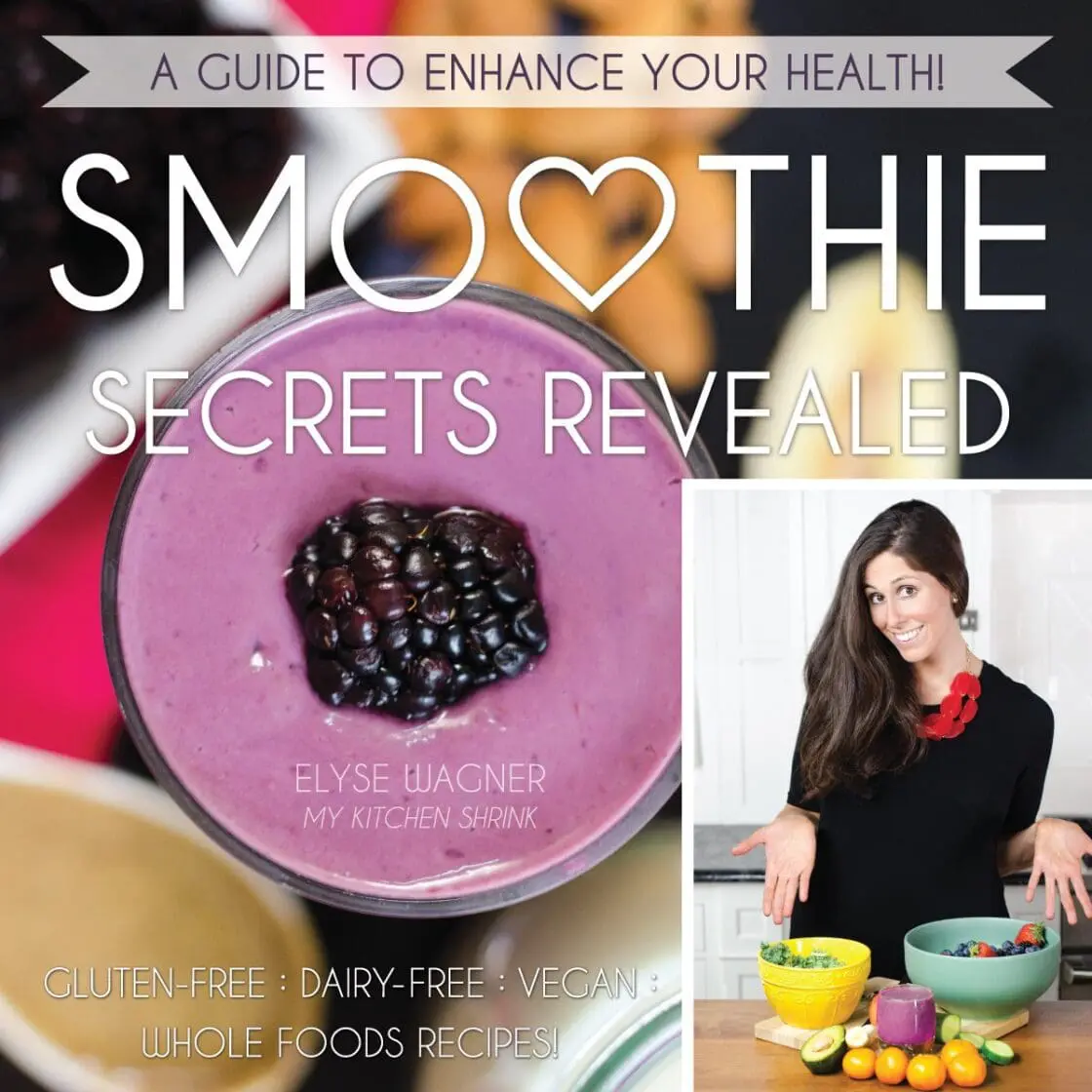 Smoothie Secrets Revealed by Elyse Wagner